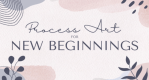 Process Art for New Beginnings